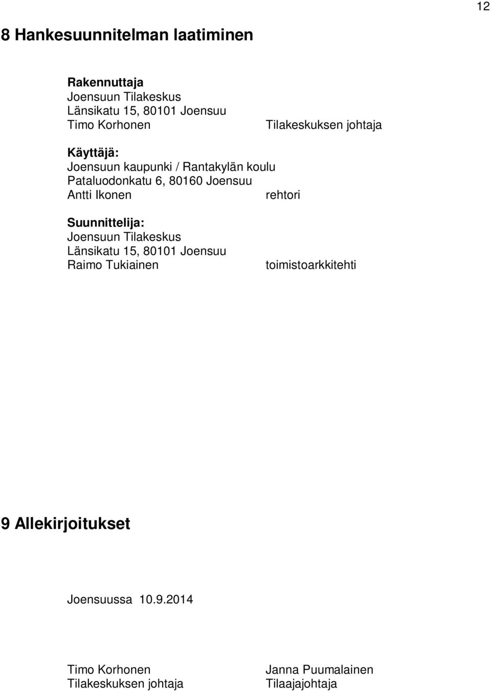 Ikonen rehtori Suunnittelija: Joensuun Tilakeskus Länsikatu 15, 80101 Joensuu Raimo Tukiainen