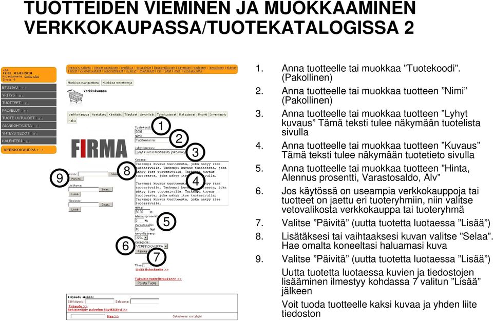 Anna tuotteelle tai muokkaa tuotteen Hinta, Alennus prosentti, Varastosaldo, Alv.