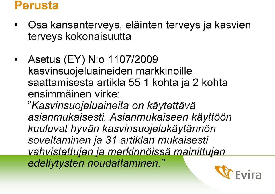 Kasvinsuojeluaineita on käytettävä asianmukaisesti.