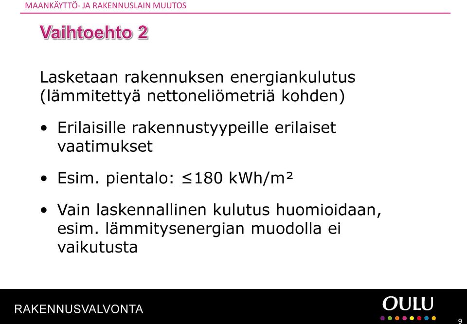 rakennustyypeille erilaiset vaatimukset Esim.