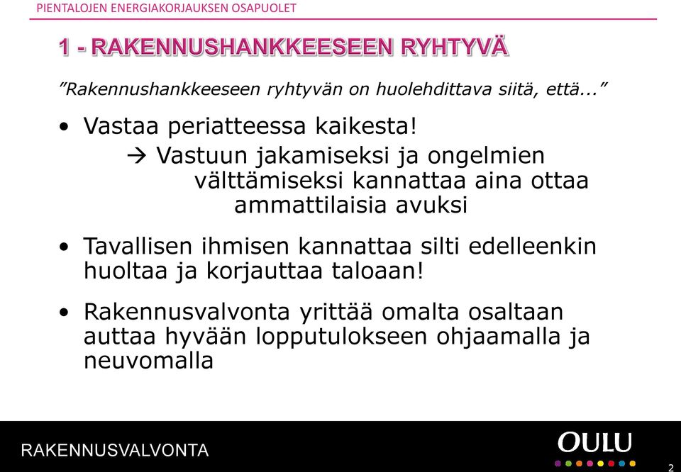 Vastuun jakamiseksi ja ongelmien välttämiseksi kannattaa aina ottaa ammattilaisia avuksi