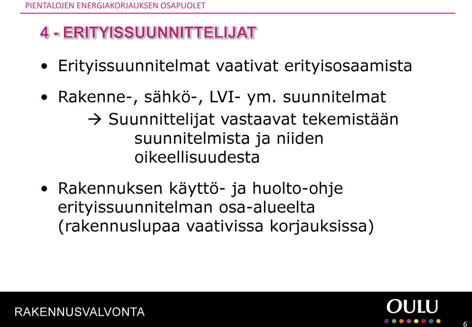 suunnitelmat Suunnittelijat vastaavat tekemistään suunnitelmista ja niiden