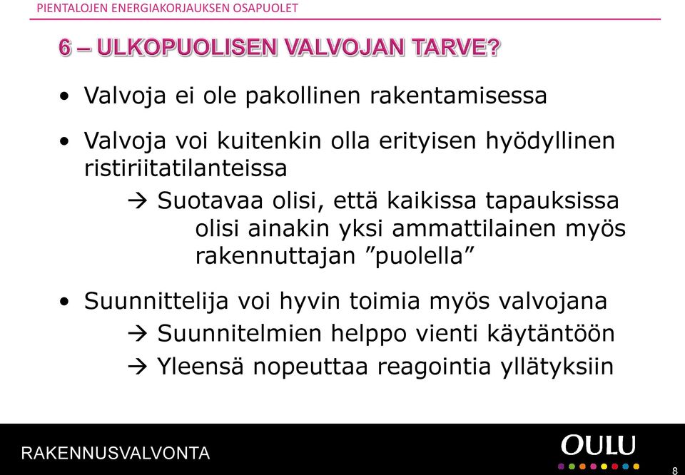 tapauksissa olisi ainakin yksi ammattilainen myös rakennuttajan puolella Suunnittelija voi