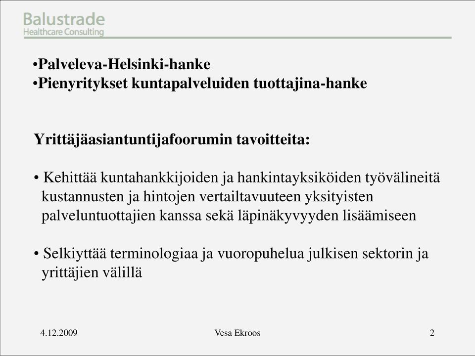 työvälineitä kustannusten ja hintojen vertailtavuuteen yksityisten palveluntuottajien kanssa sekä