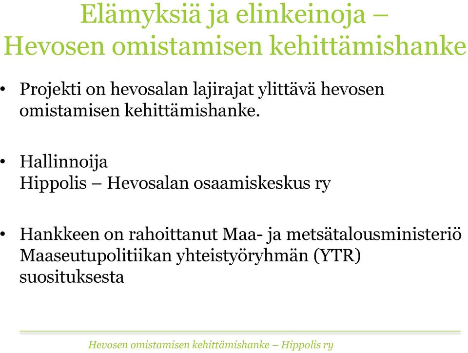 Hallinnoija Hippolis Hevosalan osaamiskeskus ry Hankkeen on rahoittanut