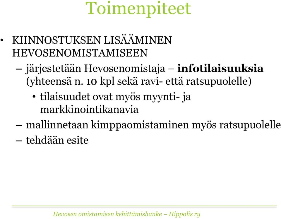 10 kpl sekä ravi- että ratsupuolelle) tilaisuudet ovat myös myynti-