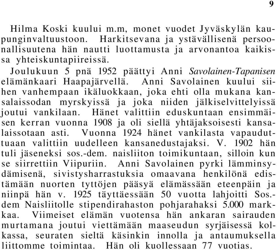 Anni Savolainen kuului siihen vanhempaan ikäluokkaan, joka ehti olla mukana kansalaissodan myrskyissä ja joka niiden jälkiselvittelyissä joutui vankilaan.
