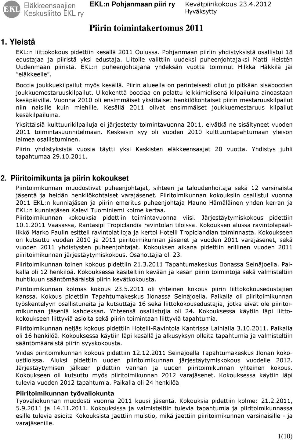 EKL:n puheenjohtajana yhdeksän vuotta toiminut Hilkka Häkkilä jäi eläkkeelle. Boccia joukkuekilpailut myös kesällä.