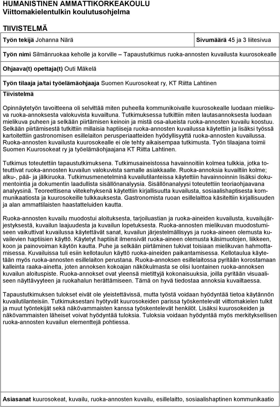 selvittää miten puheella kommunikoivalle kuurosokealle luodaan mielikuva ruoka-annoksesta valokuvista kuvailtuna.