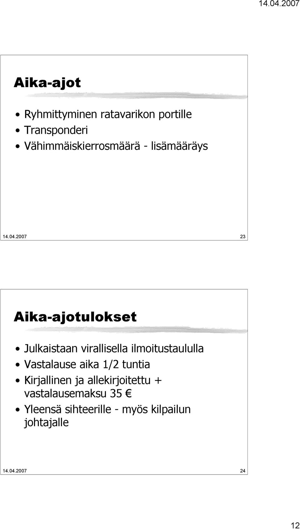 2007 23 Aika-ajotulokset Julkaistaan virallisella ilmoitustaululla Vastalause