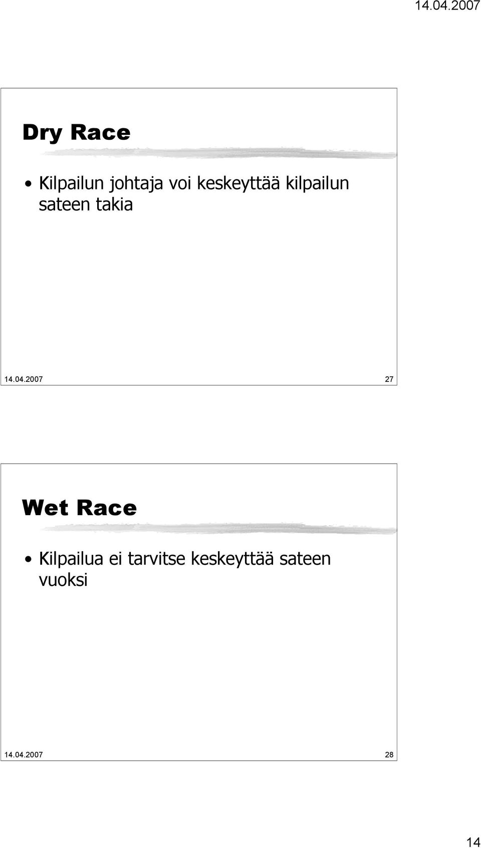 04.2007 27 Wet Race Kilpailua ei