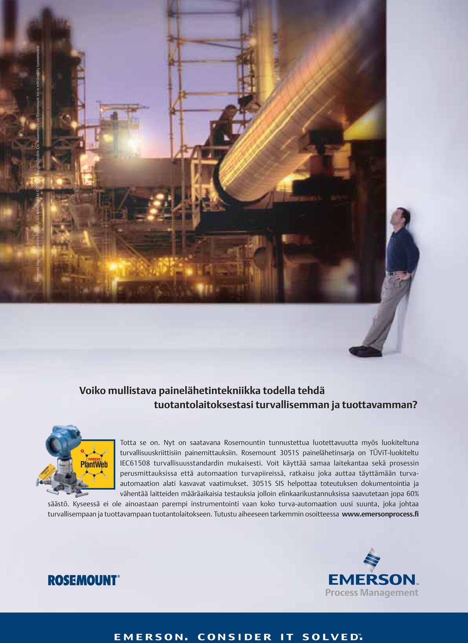 Nyt on saatavana Rosemountin tunnustettua luotettavuutta myös luokiteltuna turvallisuuskriittisiin painemittauksiin.