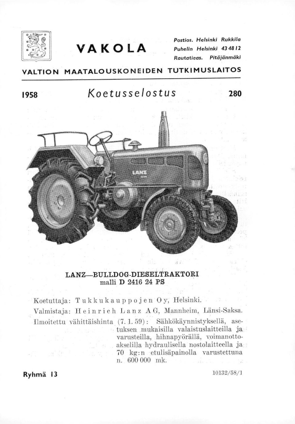 Koetuttaja: Tukkukauppojen Oy, Helsinki. Valmistaja: Heinrich Lanz A G, Mannheim, Länsi-Saksa. Ilmoitettu vähittäishinta (7.1.