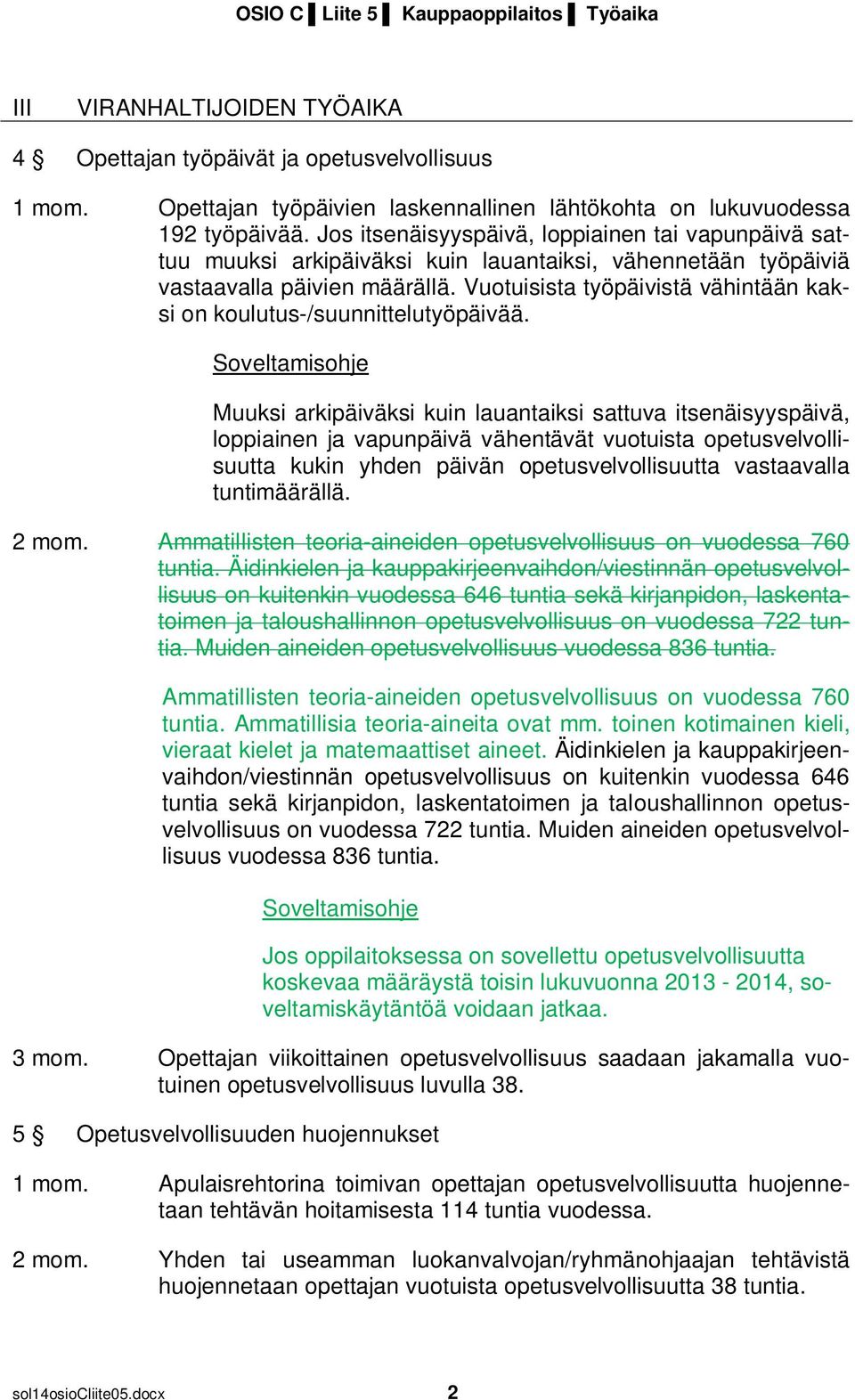 Vuotuisista työpäivistä vähintään kaksi on koulutus-/suunnittelutyöpäivää.