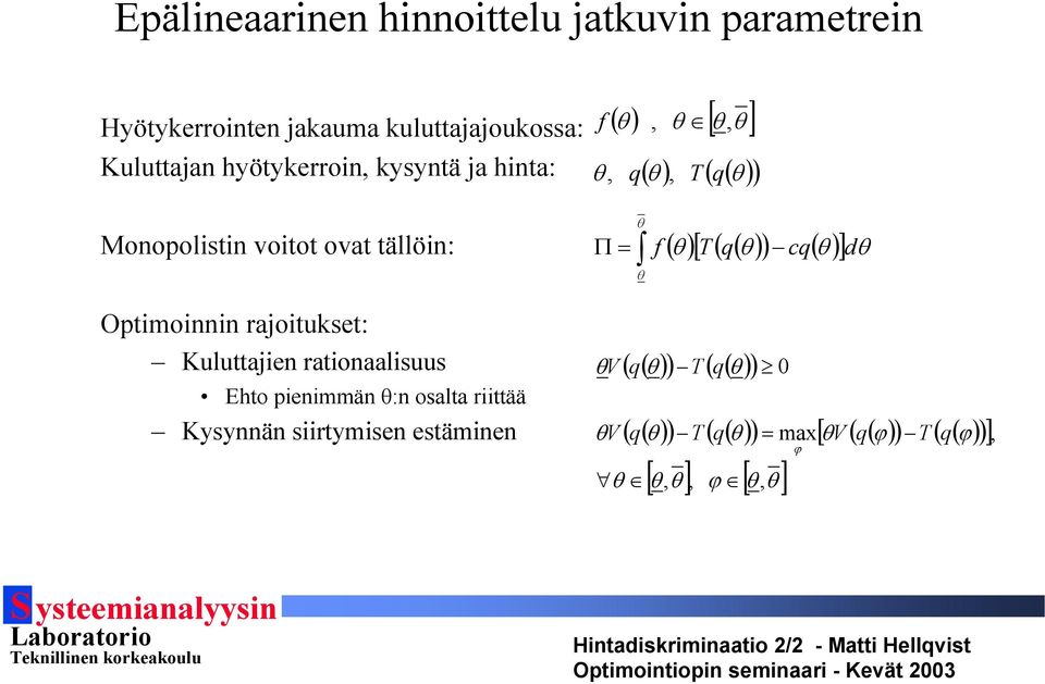 pienimmän θ:n osalta riittää Kysynnän siirtymisen estäminen f θ, ( θ ), θ [ θ, θ ] ( θ ), T ( ( θ )) θ ( θ )[ T ( ( θ