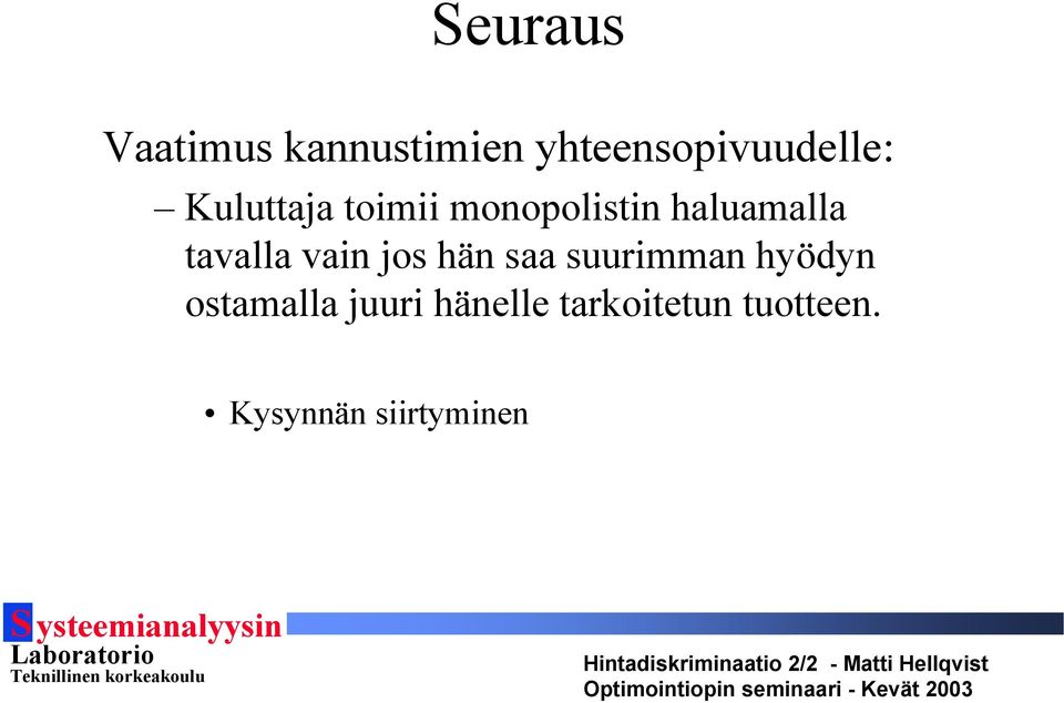 vain jos hän saa suurimman hyödyn ostamalla juuri