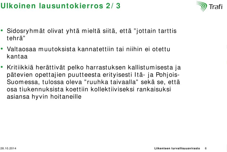 pätevien opettajien puutteesta erityisesti Itä- ja Pohjois- Suomessa, tulossa oleva ruuhka taivaalla sekä se, että