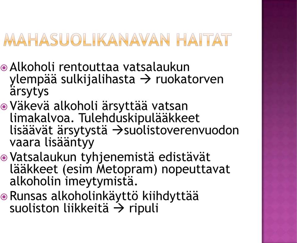 Tulehduskipulääkkeet lisäävät ärsytystä suolistoverenvuodon vaara lisääntyy Vatsalaukun