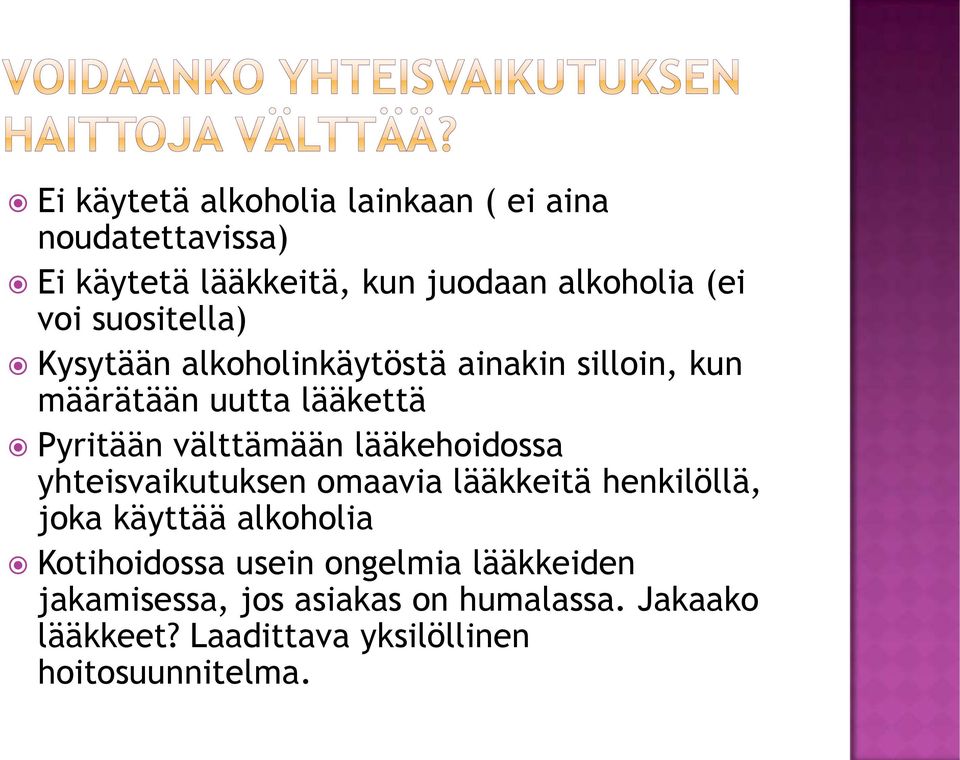 lääkehoidossa yhteisvaikutuksen omaavia lääkkeitä henkilöllä, joka käyttää alkoholia Kotihoidossa usein