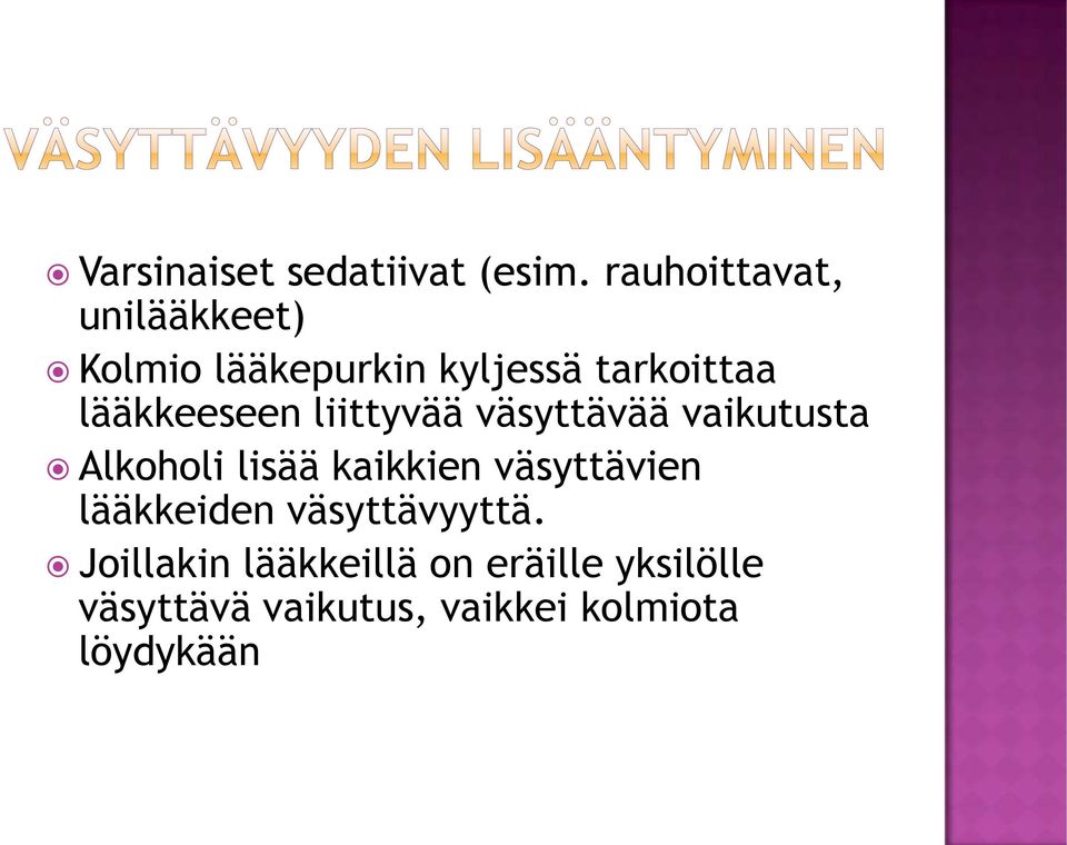 lääkkeeseen liittyvää väsyttävää vaikutusta Alkoholi lisää kaikkien