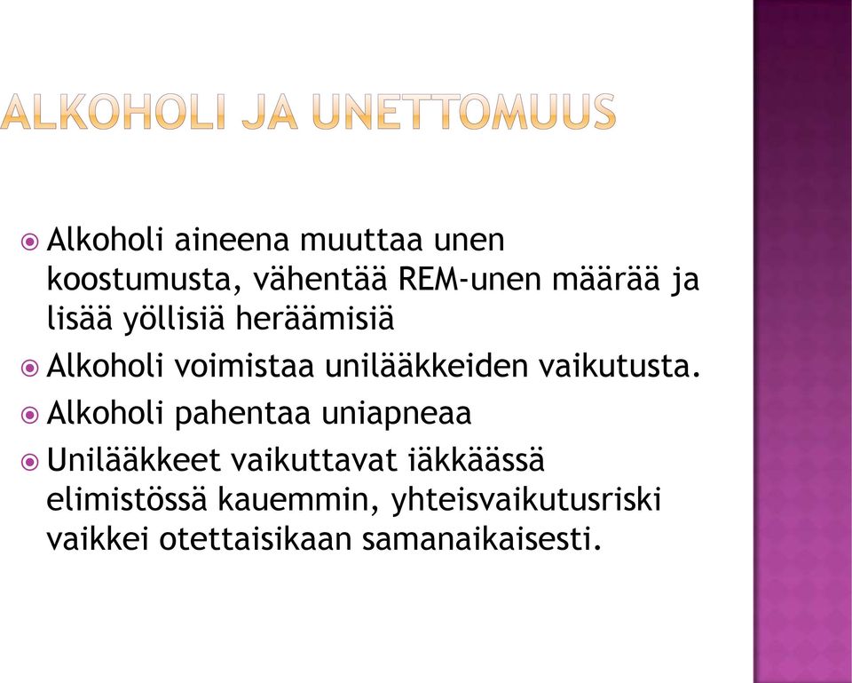 Alkoholi pahentaa uniapneaa Unilääkkeet vaikuttavat iäkkäässä