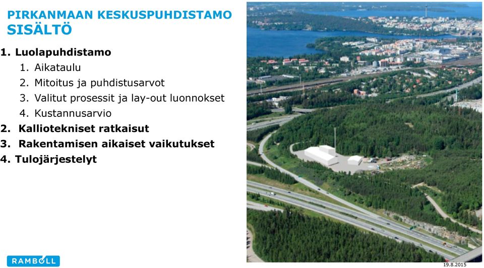 Valitut prosessit ja lay-out luonnokset 4. Kustannusarvio 2.