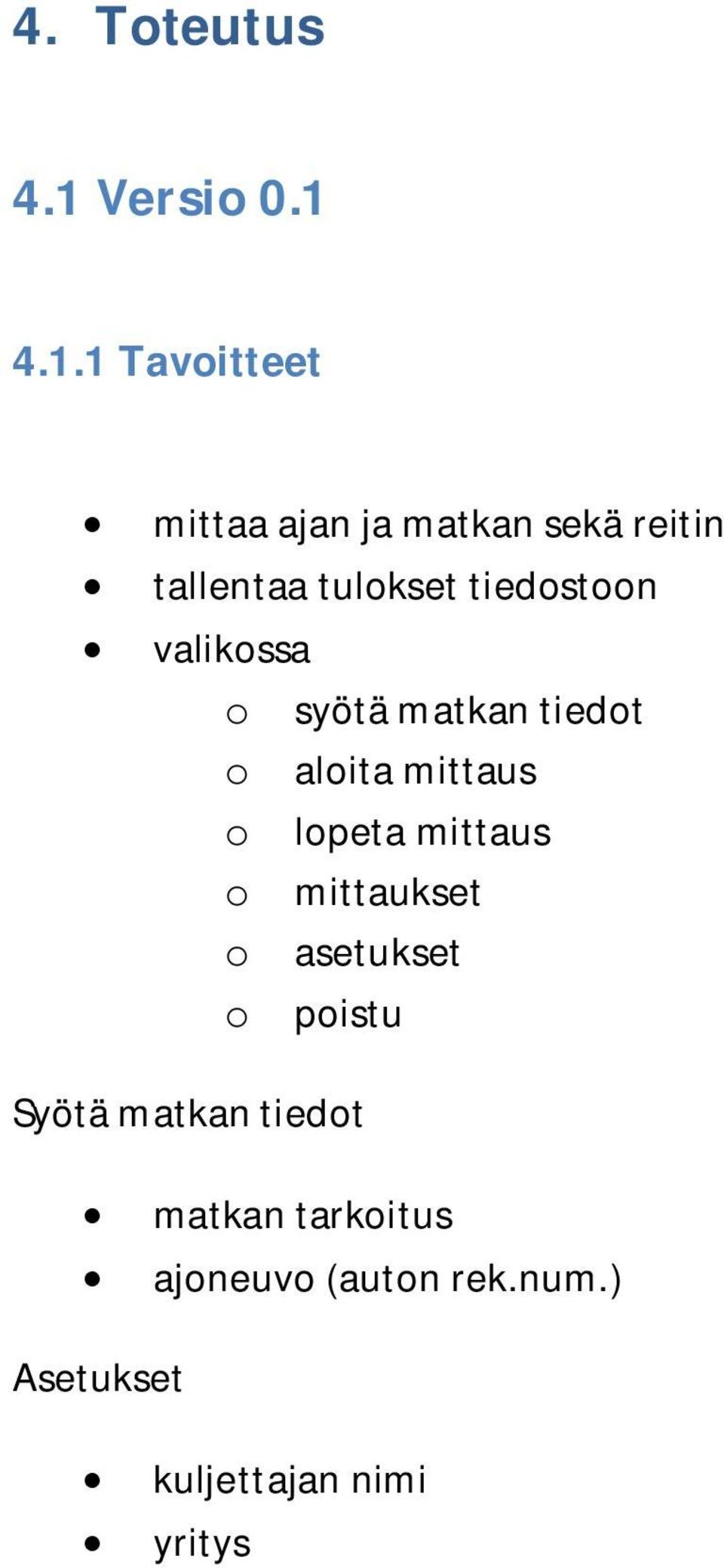 4.1.1 Tavoitteet mittaa ajan ja matkan sekä reitin tallentaa tulokset