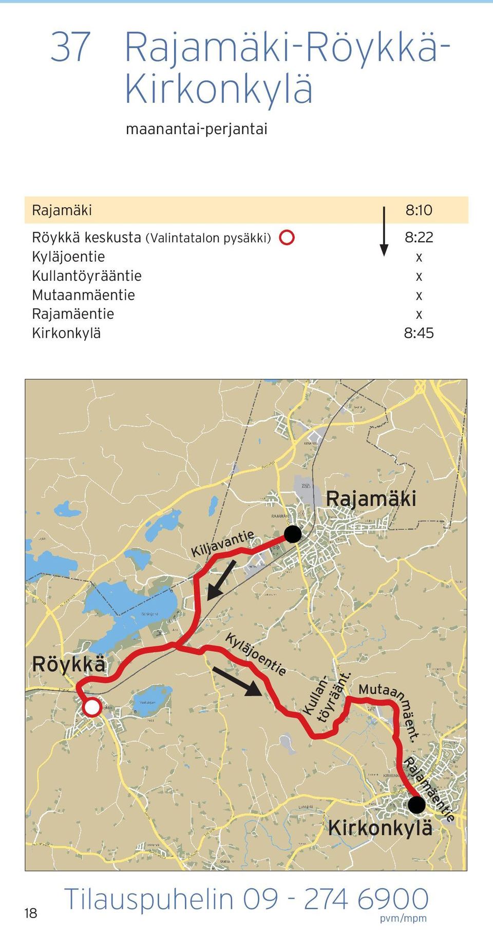 Rajamäentie 8:22 8:45 Rajamäki Kiljavantie Röykkä Kyläjoentie