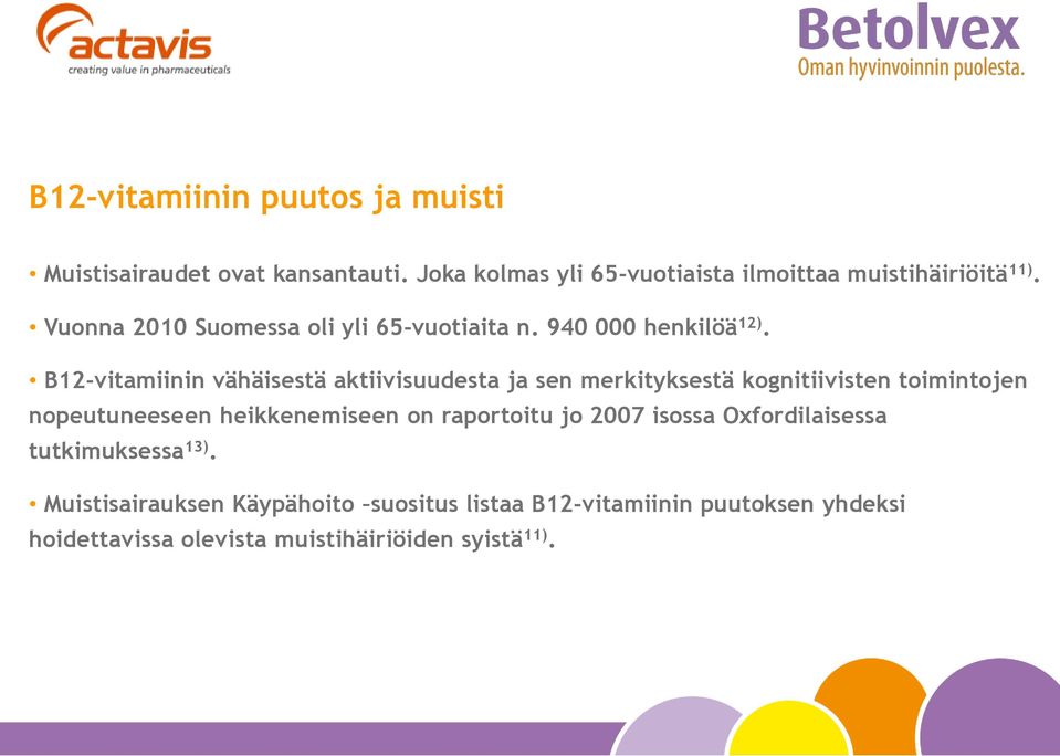 B12-vitamiinin vähäisestä aktiivisuudesta ja sen merkityksestä kognitiivisten toimintojen nopeutuneeseen heikkenemiseen on