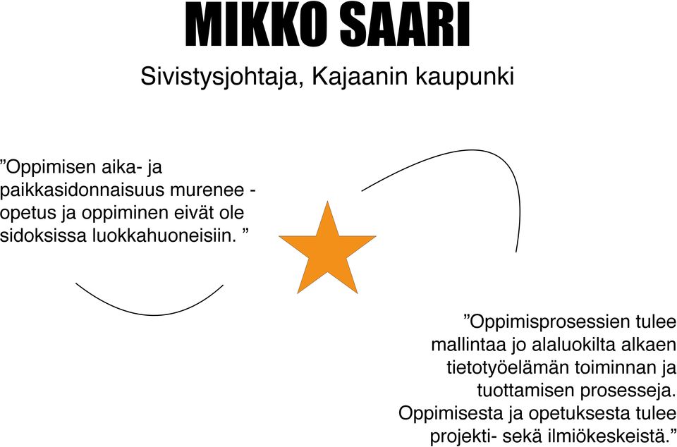 luokkahuoneisiin.