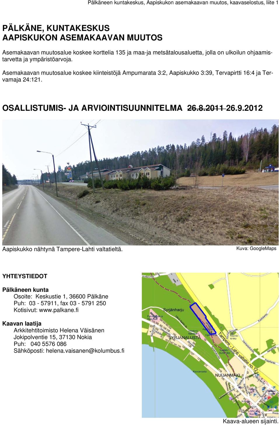 OSALLISTUMIS- JA ARVIOINTISUUNNITELMA 26.8.2011 26.9.2012 Aapiskukko nähtynä Tampere-Lahti valtatieltä.