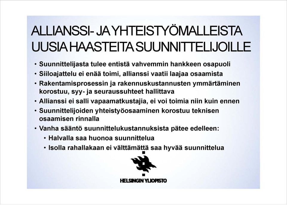 hallittava Allianssi ei salli vapaamatkustajia, ei voi toimia niin kuin ennen Suunnittelijoiden yhteistyöosaaminen korostuu teknisen osaamisen