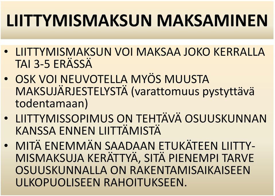 LIITTYMISSOPIMUS ON TEHTÄVÄ OSUUSKUNNAN KANSSA ENNEN LIITTÄMISTÄ MITÄ ENEMMÄN SAADAAN