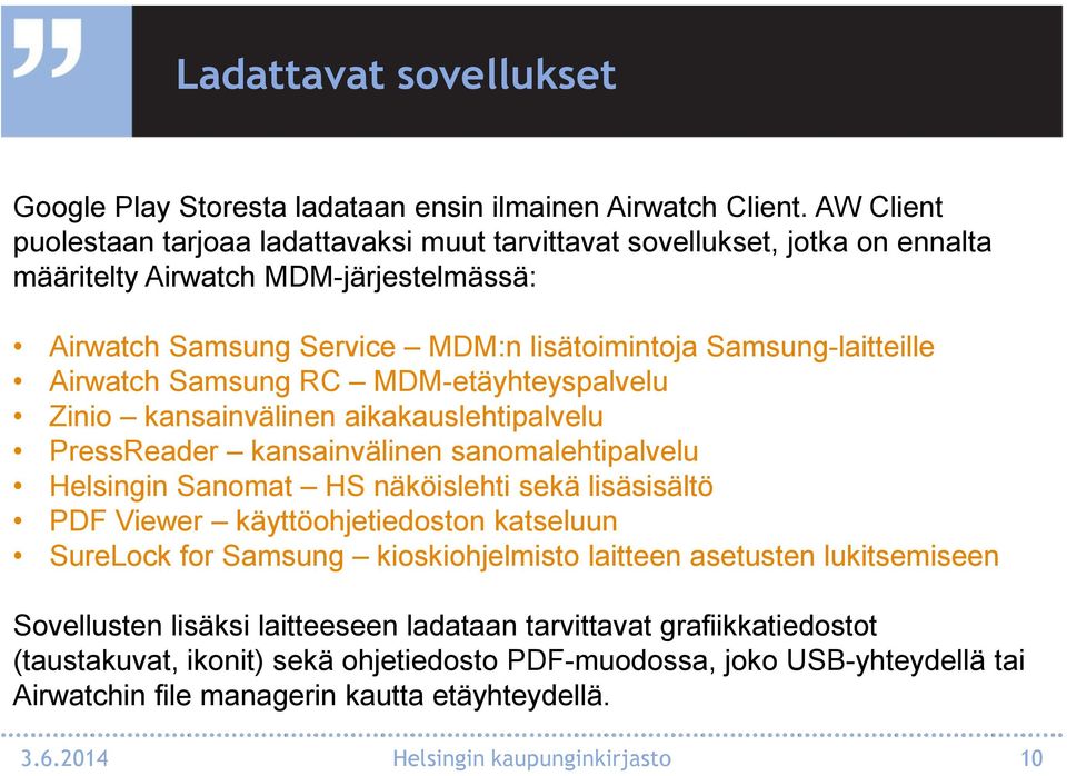 Airwatch Samsung RC MDM-etäyhteyspalvelu Zinio kansainvälinen aikakauslehtipalvelu PressReader kansainvälinen sanomalehtipalvelu Helsingin Sanomat HS näköislehti sekä lisäsisältö PDF Viewer