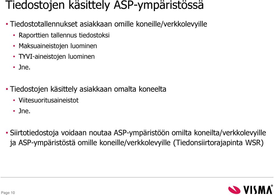 Tiedostojen käsittely asiakkaan omalta koneelta Viitesuoritusaineistot Jne.