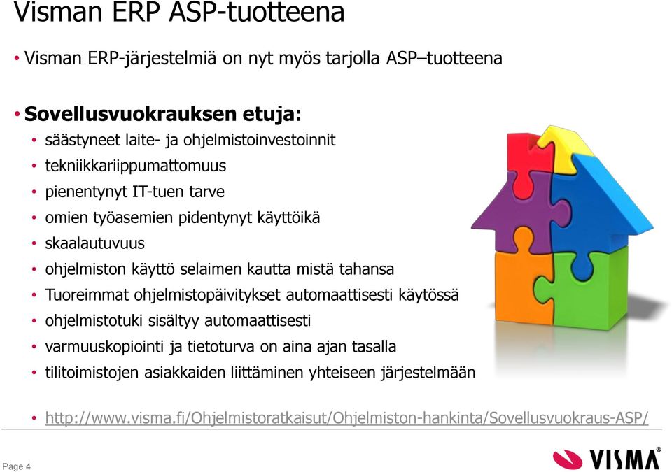 selaimen kautta mistä tahansa Tuoreimmat ohjelmistopäivitykset automaattisesti käytössä ohjelmistotuki sisältyy automaattisesti varmuuskopiointi ja