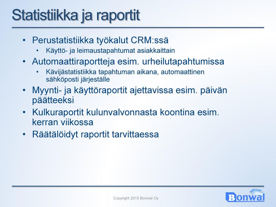 urheilutapahtumissa Kävijästatistiikka tapahtuman aikana, automaattinen sähköposti järjeställe