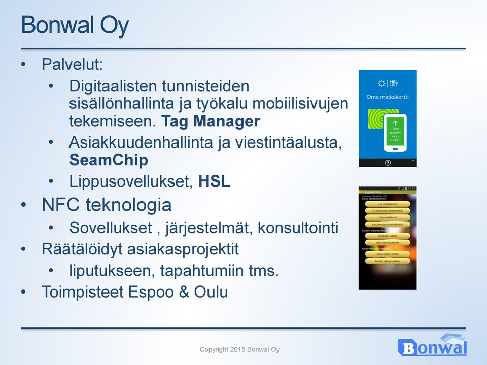 Tag Manager Asiakkuudenhallinta ja viestintäalusta, SeamChip Lippusovellukset,