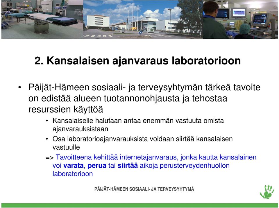 ajanvarauksistaan Osa laboratorioajanvarauksista voidaan siirtää kansalaisen vastuulle => Tavoitteena kehittää