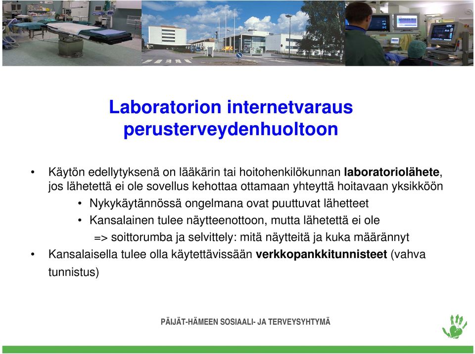 ongelmana ovat puuttuvat lähetteet Kansalainen tulee näytteenottoon, mutta lähetettä ei ole => soittorumba ja