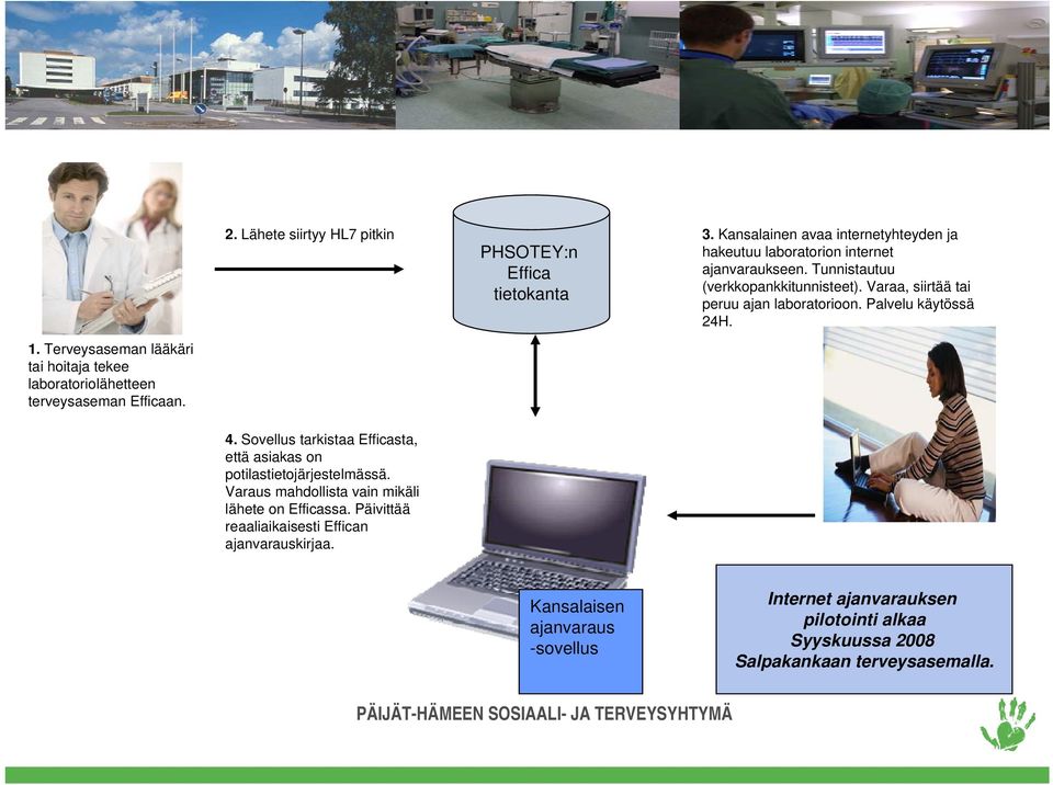 Terveysaseman lääkäri tai hoitaja tekee laboratoriolähetteen terveysaseman Efficaan. 4.