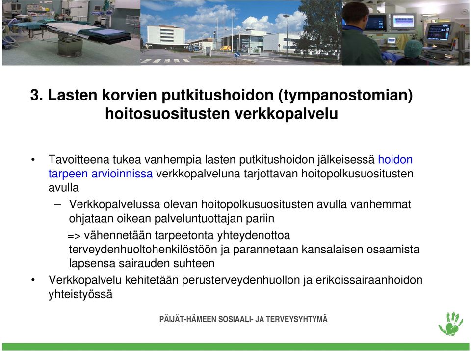 hoitopolkusuositusten avulla vanhemmat ohjataan oikean palveluntuottajan pariin => vähennetään tarpeetonta yhteydenottoa