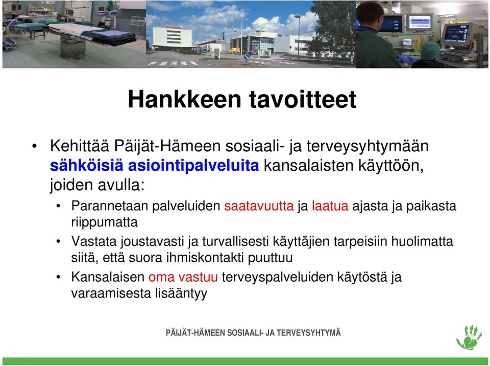 paikasta riippumatta Vastata joustavasti ja turvallisesti käyttäjien tarpeisiin huolimatta siitä,