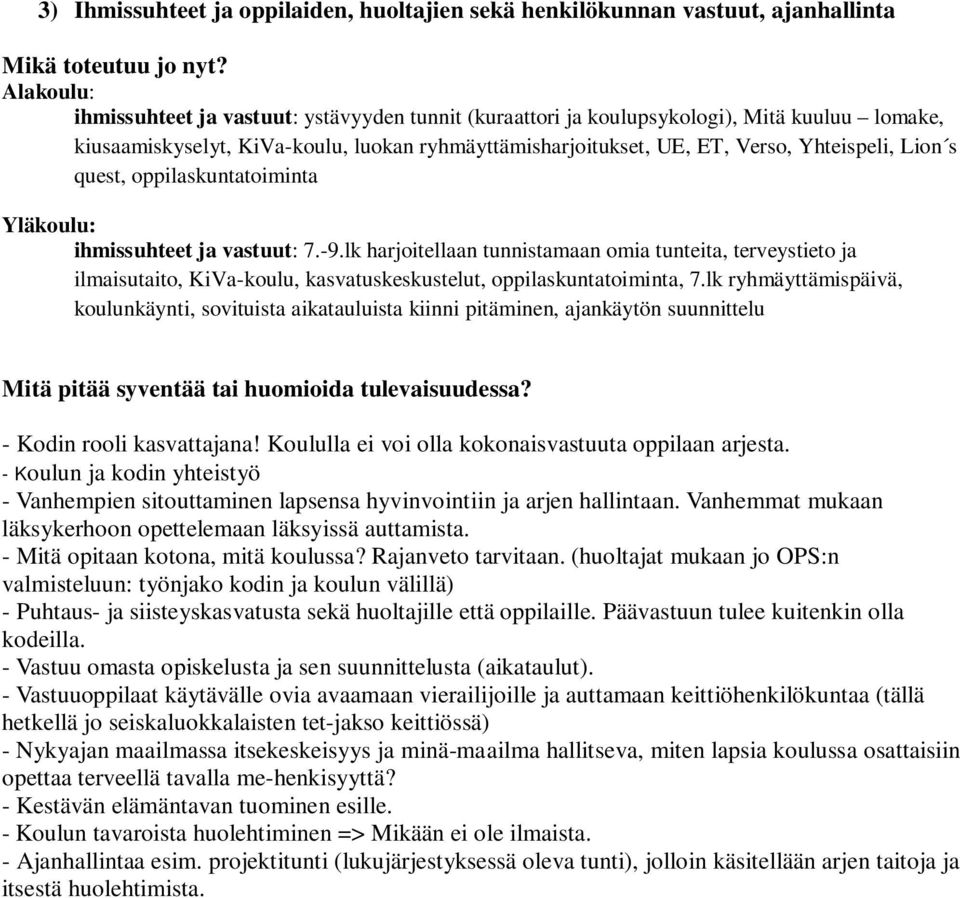 lk harjoitellaan tunnistamaan omia tunteita, terveystieto ja ilmaisutaito, KiVa-koulu, kasvatuskeskustelut, oppilaskuntatoiminta, 7.