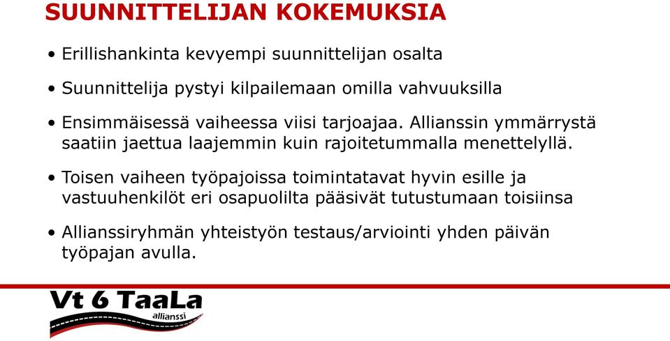 Allianssin ymmärrystä saatiin jaettua laajemmin kuin rajoitetummalla menettelyllä.