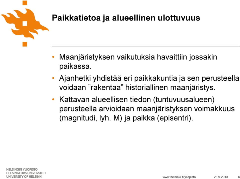 Ajanhetki yhdistää eri paikkakuntia ja sen perusteella voidaan rakentaa historiallinen