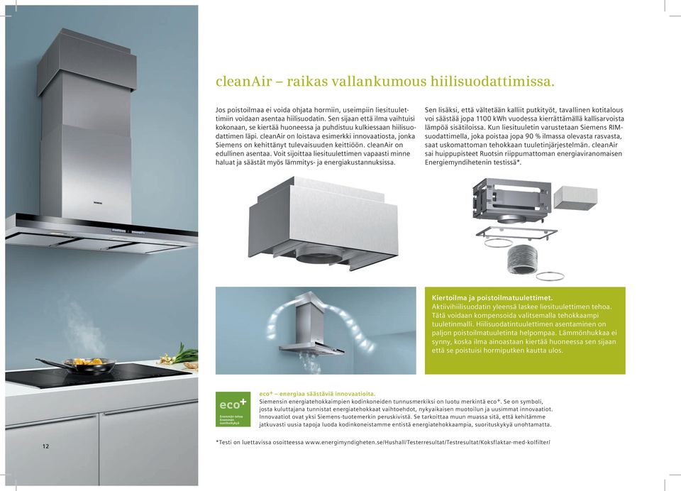 cleanair on loistava esimerkki innovaatiosta, jonka Siemens on kehittänyt tulevaisuuden keittiöön. cleanair on edullinen asentaa.