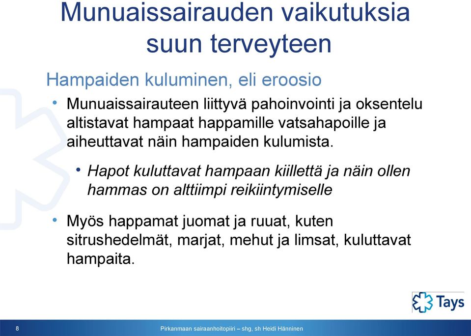 hampaiden kulumista.