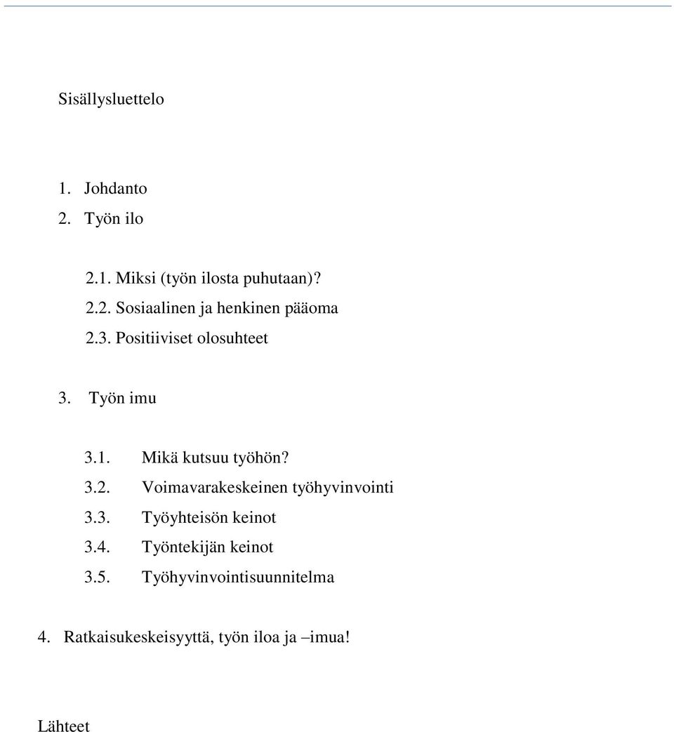 Voimavarakeskeinen työhyvinvointi 3.3. Työyhteisön keinot 3.4. Työntekijän keinot 3.5.