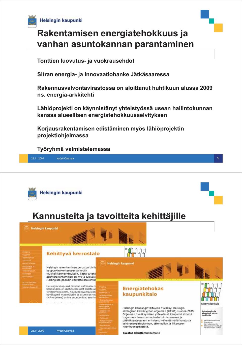 energia-arkkitehti Lähiöprojekti on käynnistänyt yhteistyössä usean hallintokunnan kanssa alueellisen